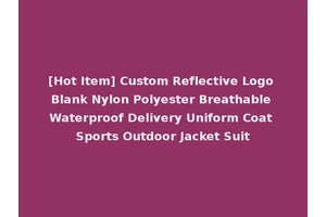 [Hot Item] Custom Reflective Logo Blank Nylon Polyester Breathable Waterproof Delivery Uniform Coat Sports Outdoor Jacket Suit