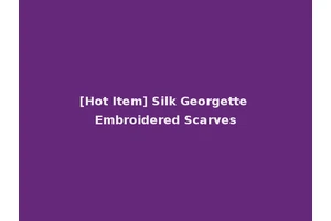 [Hot Item] Silk Georgette Embroidered Scarves