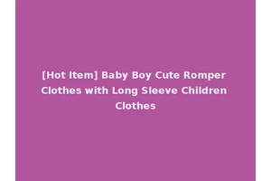 [Hot Item] Baby Boy Cute Romper Clothes with Long Sleeve Children Clothes