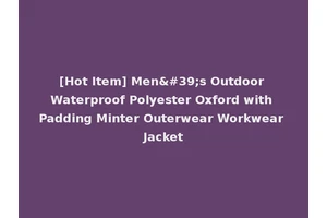 [Hot Item] Men's Outdoor Waterproof Polyester Oxford with Padding Minter Outerwear Workwear Jacket