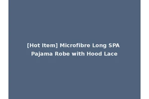 [Hot Item] Microfibre Long SPA Pajama Robe with Hood Lace