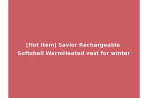 [Hot Item] Savior Rechargeable Softshell WarmHeated vest for winter