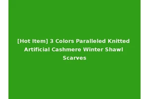 [Hot Item] 3 Colors Paralleled Knitted Artificial Cashmere Winter Shawl Scarves