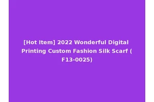 [Hot Item] 2022 Wonderful Digital Printing Custom Fashion Silk Scarf (F13-0025)