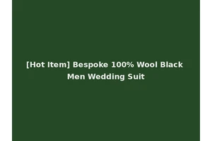 [Hot Item] Bespoke 100% Wool Black Men Wedding Suit