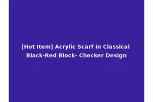 [Hot Item] Acrylic Scarf in Classical Black-Red Block- Checker Design