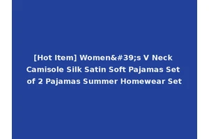 [Hot Item] Women's V Neck Camisole Silk Satin Soft Pajamas Set of 2 Pajamas Summer Homewear Set