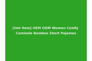 [Hot Item] OEM ODM Women Comfy Camisole Bamboo Short Pajamas