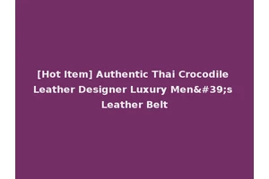 [Hot Item] Authentic Thai Crocodile Leather Designer Luxury Men's Leather Belt