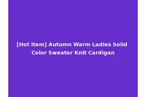 [Hot Item] Autumn Warm Ladies Solid Color Sweater Knit Cardigan