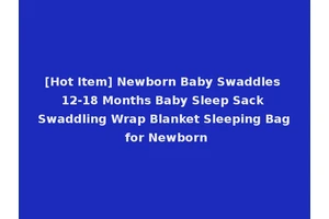 [Hot Item] Newborn Baby Swaddles 12-18 Months Baby Sleep Sack Swaddling Wrap Blanket Sleeping Bag for Newborn