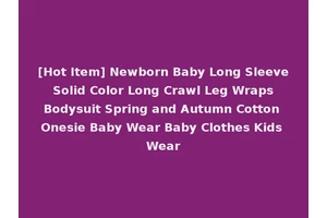 [Hot Item] Newborn Baby Long Sleeve Solid Color Long Crawl Leg Wraps Bodysuit Spring and Autumn Cotton Onesie Baby Wear Baby Clothes Kids Wear