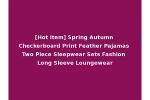 [Hot Item] Spring Autumn Checkerboard Print Feather Pajamas Two Piece Sleepwear Sets Fashion Long Sleeve Loungewear