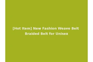 [Hot Item] New Fashion Weave Belt Braided Belt for Unisex
