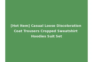 [Hot Item] Casual Loose Discoloration Coat Trousers Cropped Sweatshirt Hoodies Suit Set