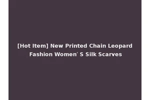 [Hot Item] New Printed Chain Leopard Fashion Women′ S Silk Scarves