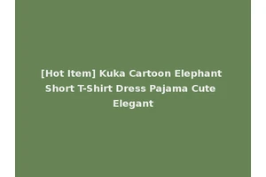 [Hot Item] Kuka Cartoon Elephant Short T-Shirt Dress Pajama Cute Elegant