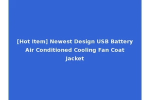 [Hot Item] Newest Design USB Battery Air Conditioned Cooling Fan Coat Jacket
