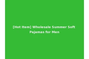 [Hot Item] Wholesale Summer Soft Pajamas for Men