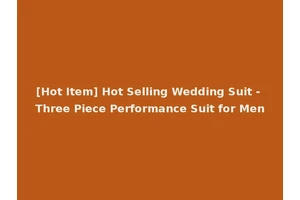 [Hot Item] Hot Selling Wedding Suit - Three Piece Performance Suit for Men
