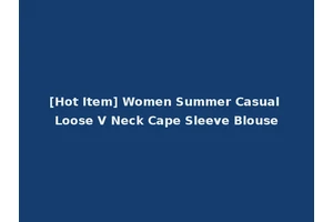 [Hot Item] Women Summer Casual Loose V Neck Cape Sleeve Blouse