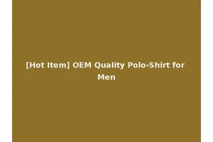 [Hot Item] OEM Quality Polo-Shirt for Men