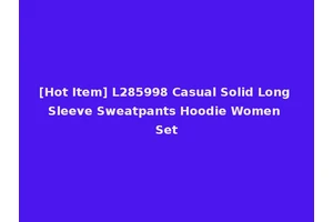 [Hot Item] L285998 Casual Solid Long Sleeve Sweatpants Hoodie Women Set