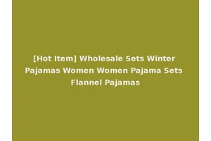 [Hot Item] Wholesale Sets Winter Pajamas Women Women Pajama Sets Flannel Pajamas