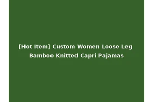 [Hot Item] Custom Women Loose Leg Bamboo Knitted Capri Pajamas