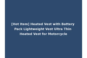 [Hot Item] Heated Vest with Battery Pack Lightweight Vest Ultra Thin Heated Vest for Motorcycle