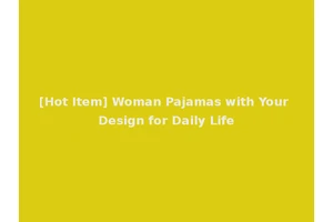 [Hot Item] Woman Pajamas with Your Design for Daily Life