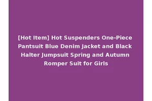 [Hot Item] Hot Suspenders One-Piece Pantsuit Blue Denim Jacket and Black Halter Jumpsuit Spring and Autumn Romper Suit for Girls