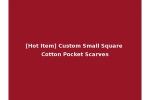 [Hot Item] Custom Small Square Cotton Pocket Scarves