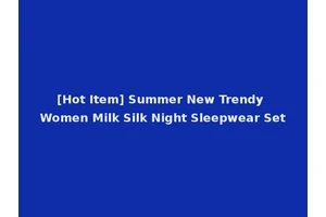 [Hot Item] Summer New Trendy Women Milk Silk Night Sleepwear Set