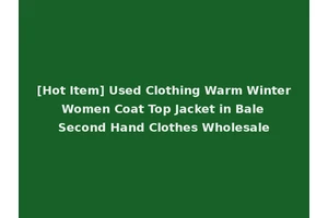[Hot Item] Used Clothing Warm Winter Women Coat Top Jacket in Bale Second Hand Clothes Wholesale