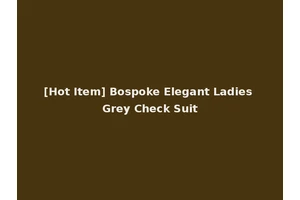 [Hot Item] Bospoke Elegant Ladies Grey Check Suit