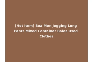 [Hot Item] Bea Men Jogging Long Pants Mixed Container Bales Used Clothes
