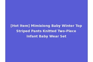 [Hot Item] Mimixiong Baby Winter Top Striped Pants Knitted Two-Piece Infant Baby Wear Set