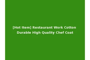 [Hot Item] Restaurant Work Cotton Durable High Quality Chef Coat