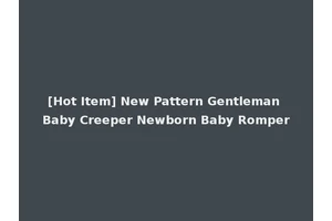 [Hot Item] New Pattern Gentleman Baby Creeper Newborn Baby Romper