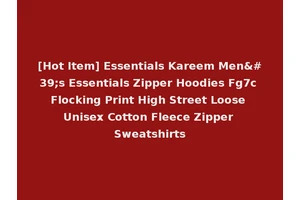 [Hot Item] Essentials Kareem Men's Essentials Zipper Hoodies Fg7c Flocking Print High Street Loose Unisex Cotton Fleece Zipper Sweatshirts