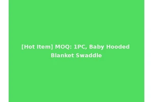 [Hot Item] MOQ: 1PC, Baby Hooded Blanket Swaddle