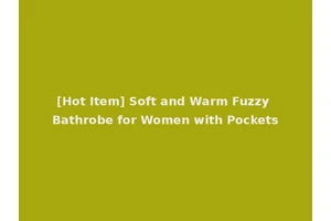 [Hot Item] Soft and Warm Fuzzy Bathrobe for Women with Pockets