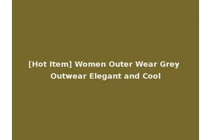 [Hot Item] Women Outer Wear Grey Outwear Elegant and Cool