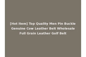 [Hot Item] Top Quality Men Pin Buckle Genuine Cow Leather Belt Wholesale Full Grain Leather Golf Belt