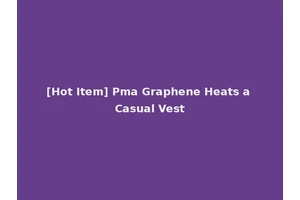 [Hot Item] Pma Graphene Heats a Casual Vest