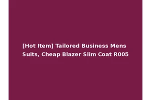 [Hot Item] Tailored Business Mens Suits, Cheap Blazer Slim Coat R005
