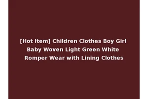[Hot Item] Children Clothes Boy Girl Baby Woven Light Green White Romper Wear with Lining Clothes