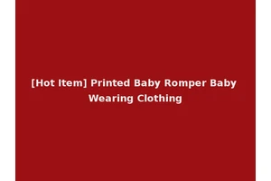 [Hot Item] Printed Baby Romper Baby Wearing Clothing