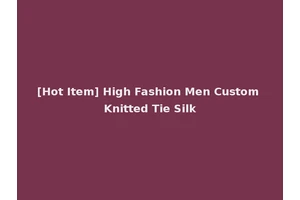[Hot Item] High Fashion Men Custom Knitted Tie Silk